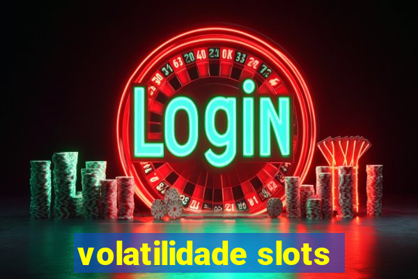 volatilidade slots